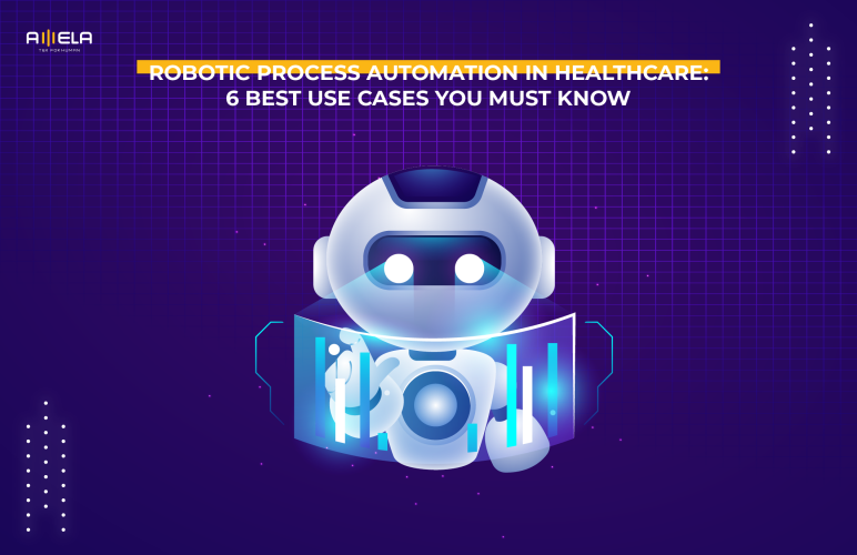 Robotic Process Automation in Healthcare: 6 Best Use Cases You Must Know