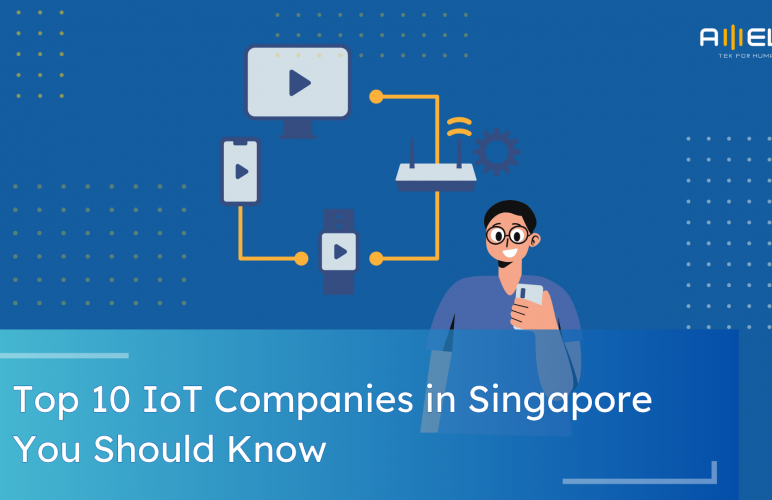 Top 10 IoT Companies in Singapore You Should Know