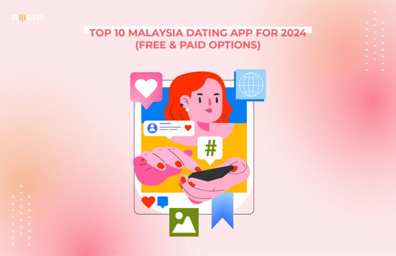 Top 10 Malaysia Dating App for 2024 (Free & Paid Options)