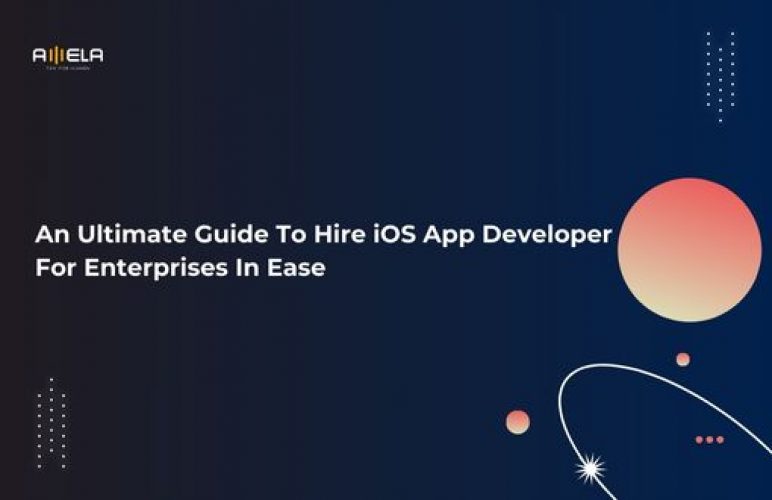 An Ultimate Guide To Hire iOS App Developer For Enterprises In Ease