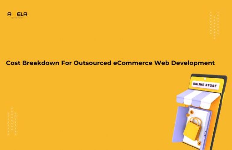 Cost Breakdown For Outsourced eCommerce Web Development