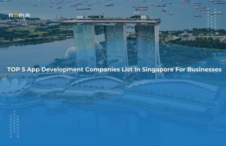 TOP 5 App Development Companies List In Singapore For All-Size Businesses