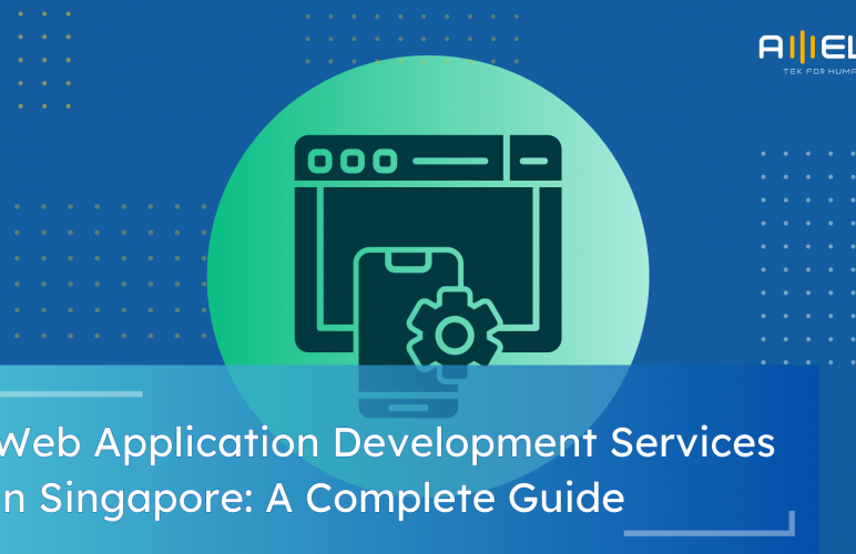 Web Application Development Services in Singapore: A Complete Guide