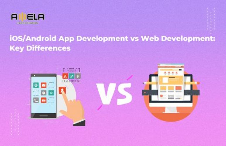 iOS/Android App Development vs Web Development: Key Differences