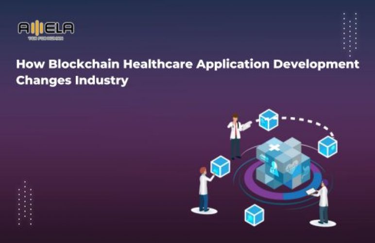 How Blockchain Healthcare Application Development Changes Industry