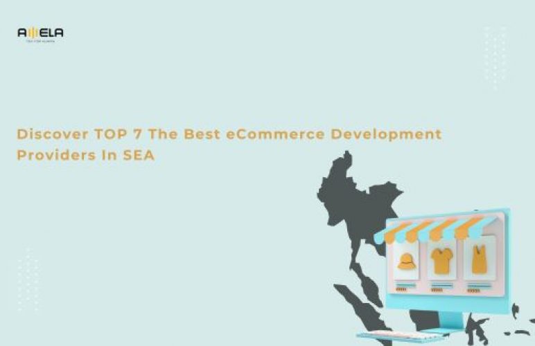 Discover TOP 7 The Best eCommerce Development Providers In SEA