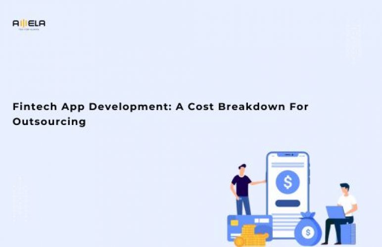 Fintech App Development: A Cost Breakdown For Outsourcing