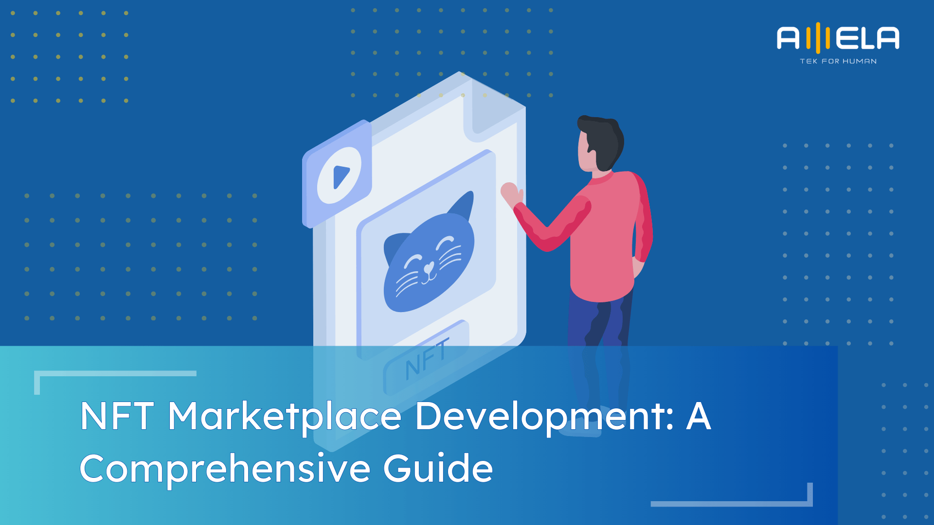 NFT Marketplace Development: A Comprehensive Guide