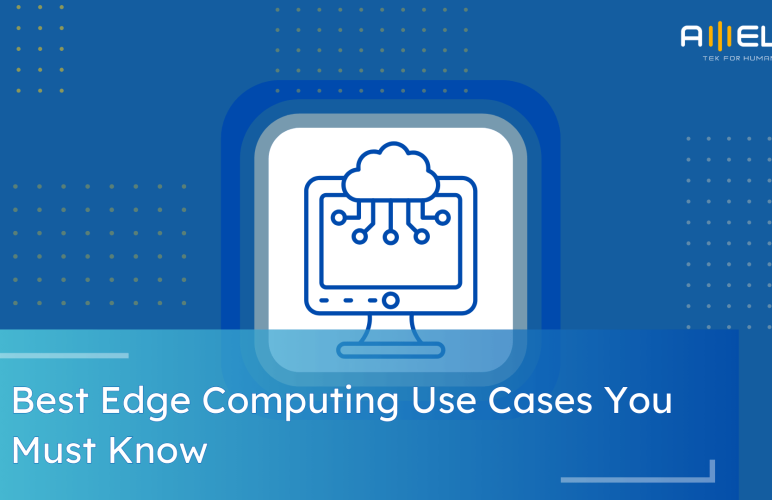 Best Edge Computing Use Cases