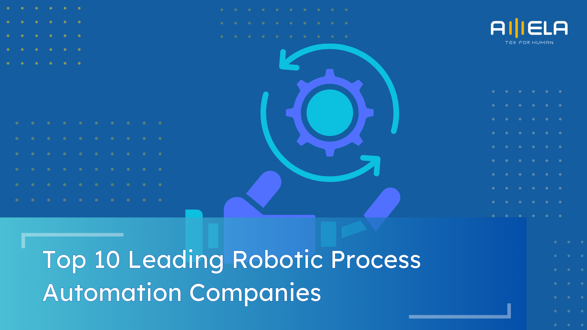 Top 10 Leading RPA Companies: How to Choose the Right Partner?