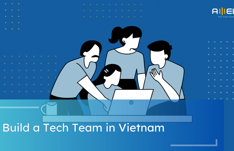 Build tech team in Vietnam
