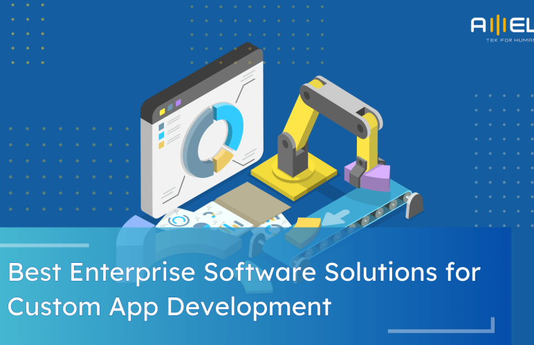 Best Enterprise Software Solutions for Custom App Development