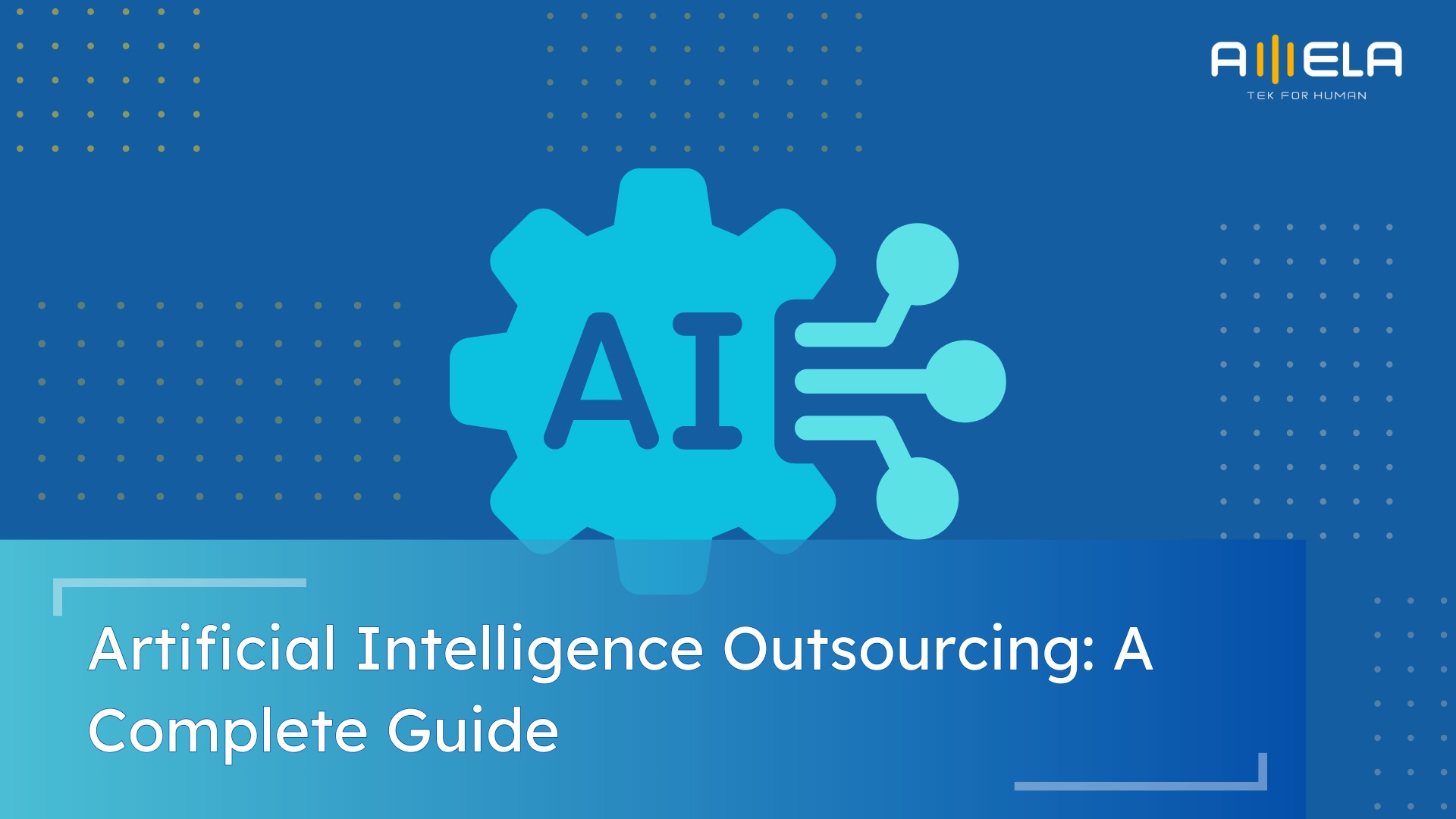 Artificial Intelligence Outsourcing: A Complete Guide