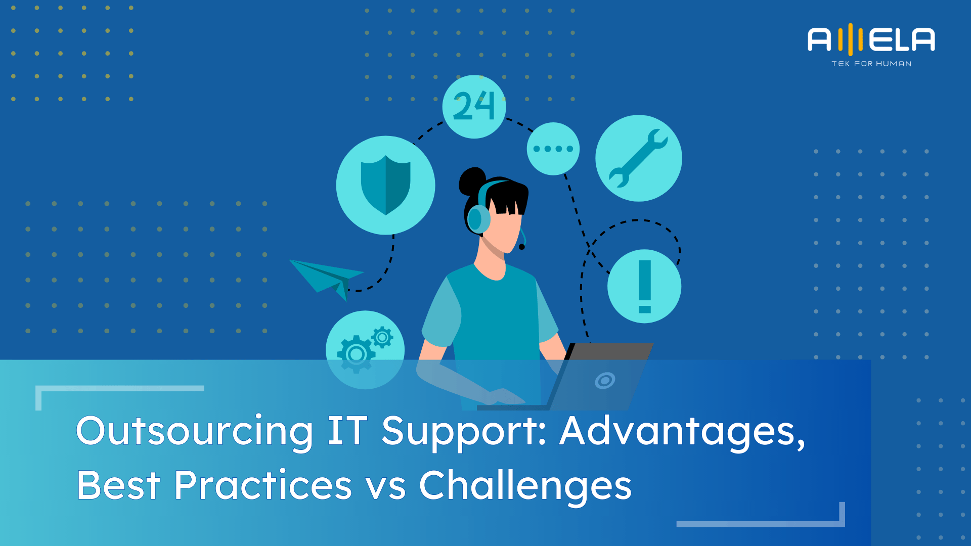 Outsourcing IT Support: Advantages, Best Practices vs Challenges