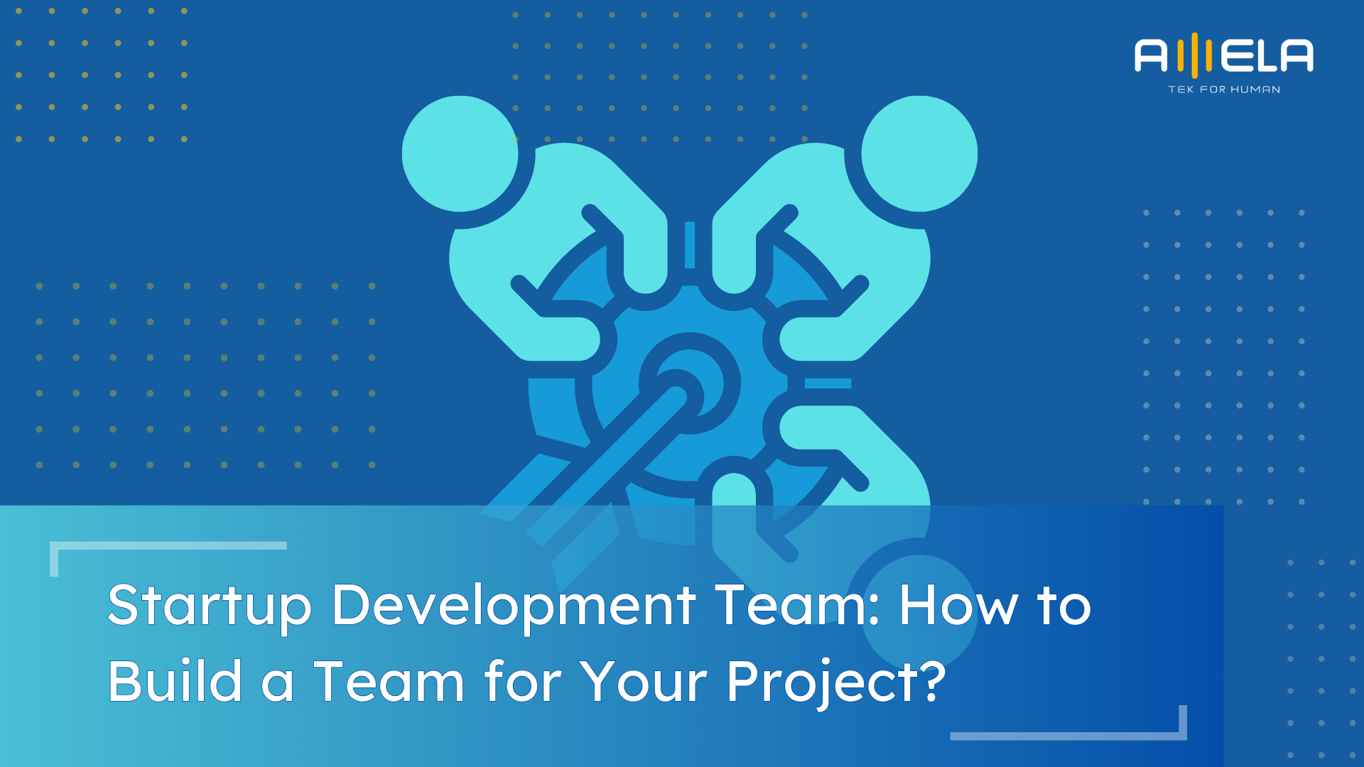 Startup Development Team: How to Build vs Manage Startup Team