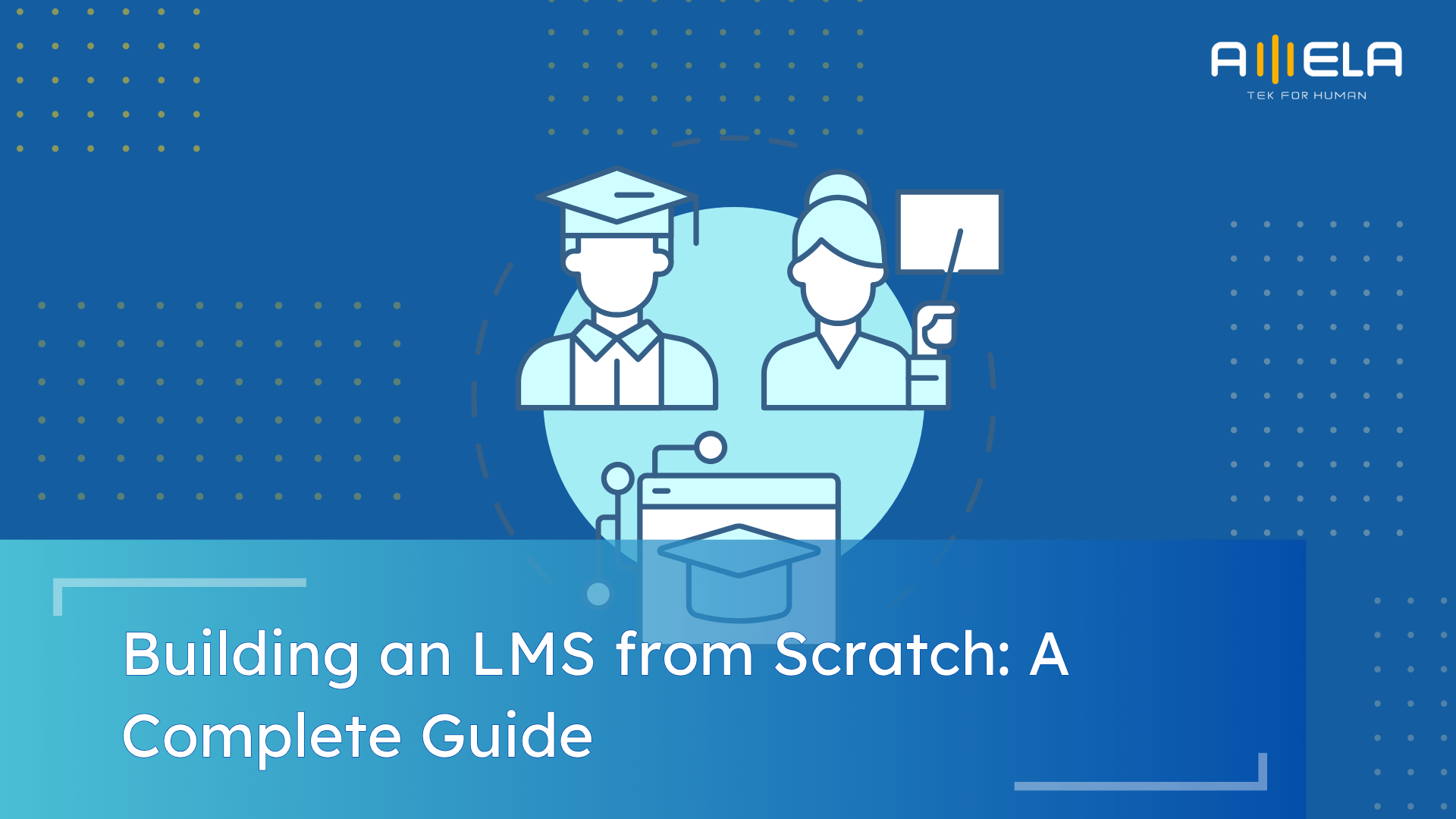 Building an LMS from Scratch: A Comprehensive Guide