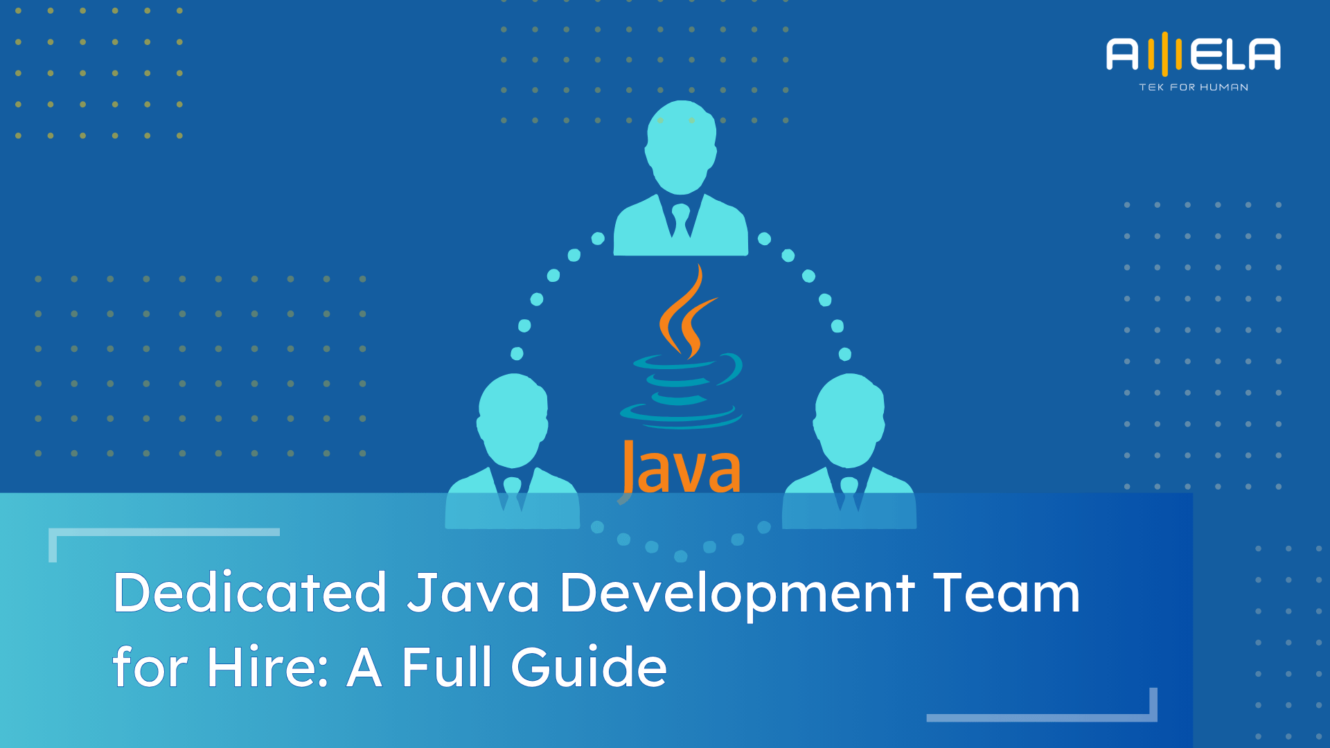 Dedicated Java Development Team for Hire: A Complete Guide