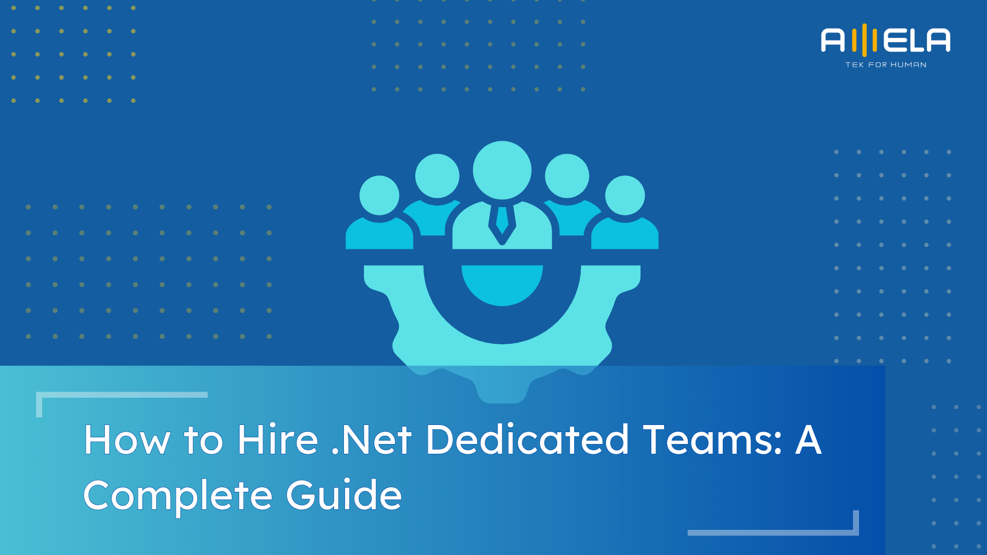 How to Hire .Net Dedicated Teams? A Complete Guide