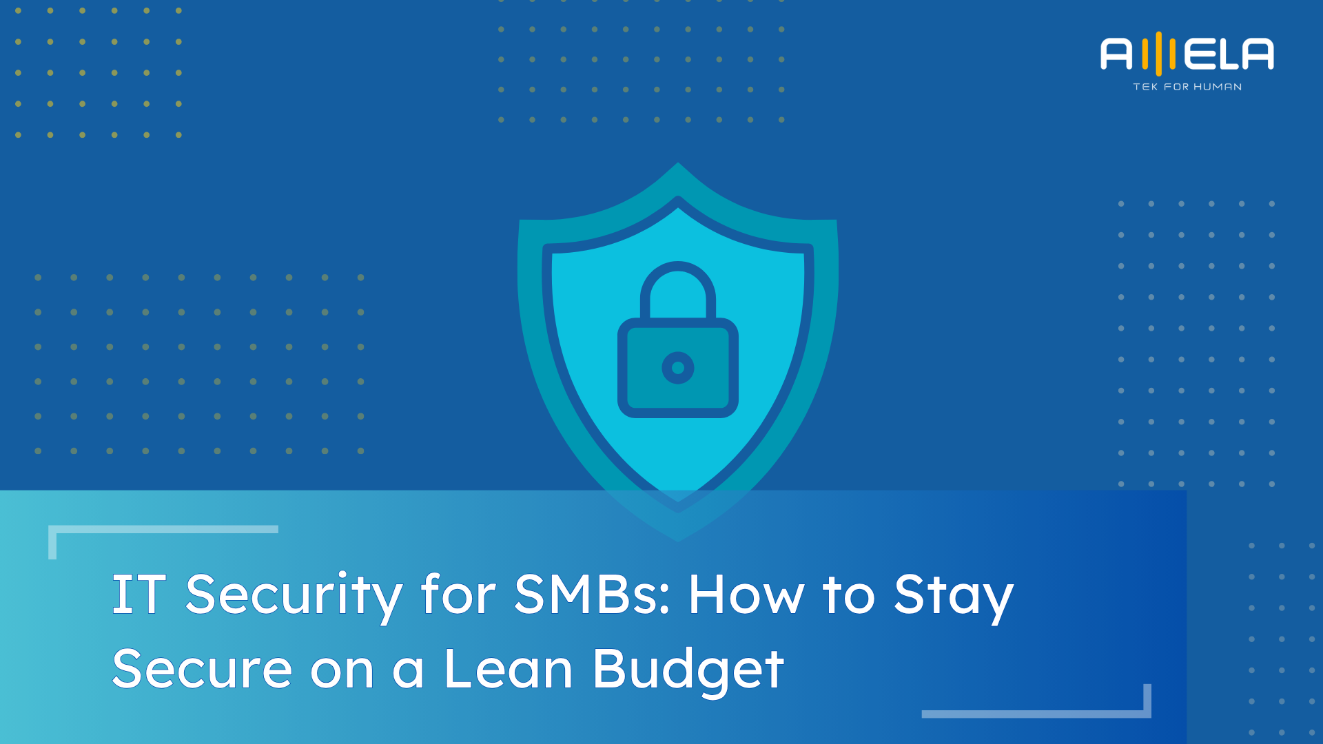 IT Security for SMBs: How to Stay Secure on a Lean Budget