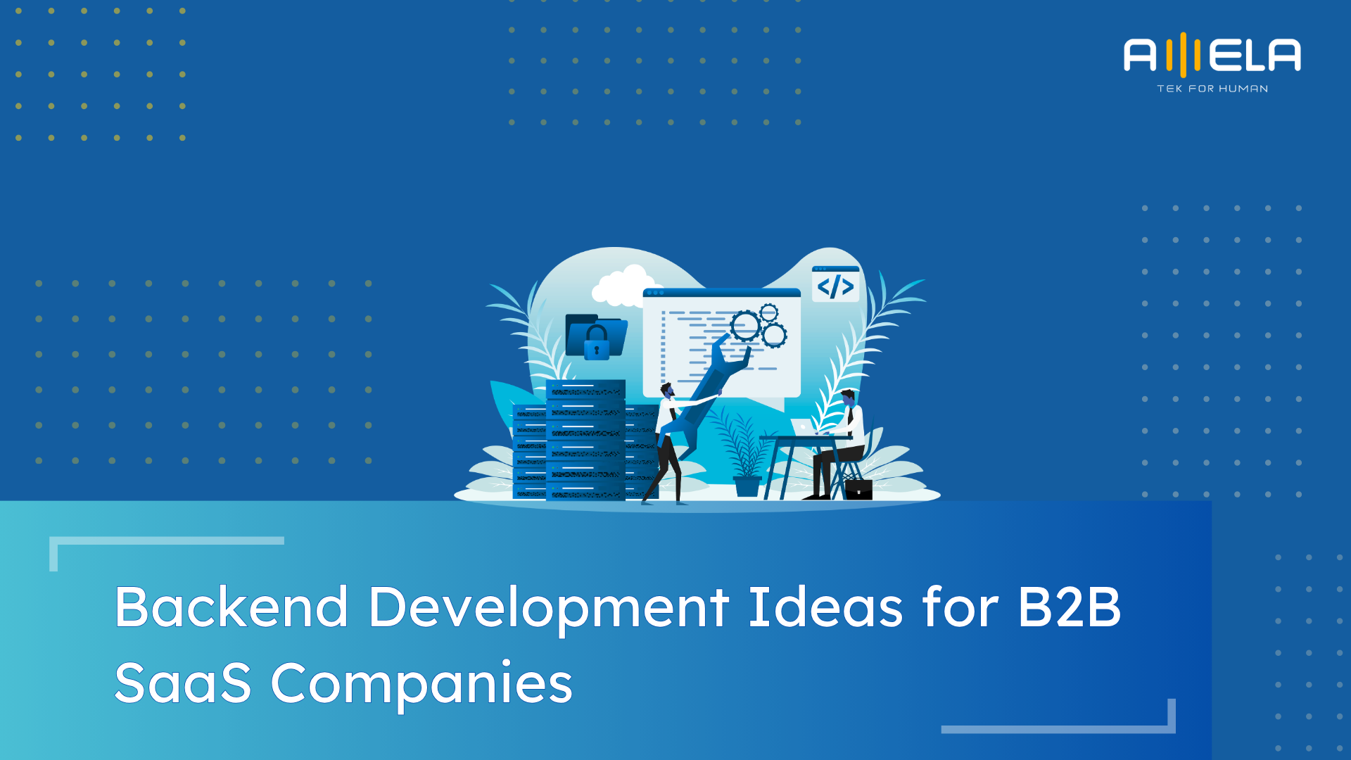 15 Backend Development Ideas for B2B SaaS Companies to Win Enterprise Clients