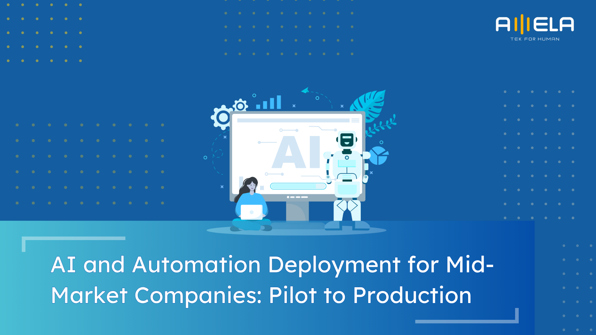 AI and Automation Deployment for Mid-Market Companies: From Pilot to Production